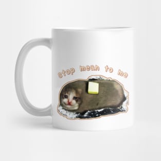 stop mean to me #3 starring crying cat baked potato - wholesome cat memes Mug